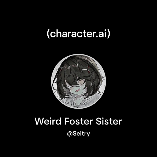 Weird Foster Sister