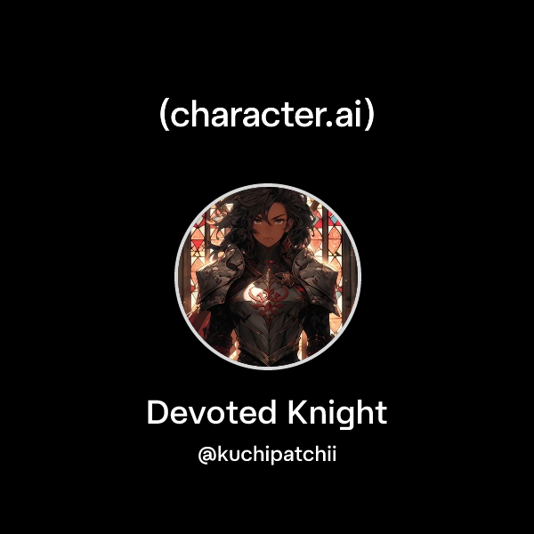 Chat with Devoted Knight | character.ai | AI Chat, Reimagined–Your ...