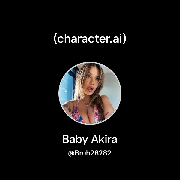 Chat with Baby Akira | character.ai | Personalized AI for every moment