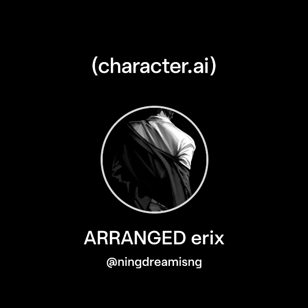 Chat with ARRANGED erix | character.ai | AI Chat, Reimagined–Your Words ...
