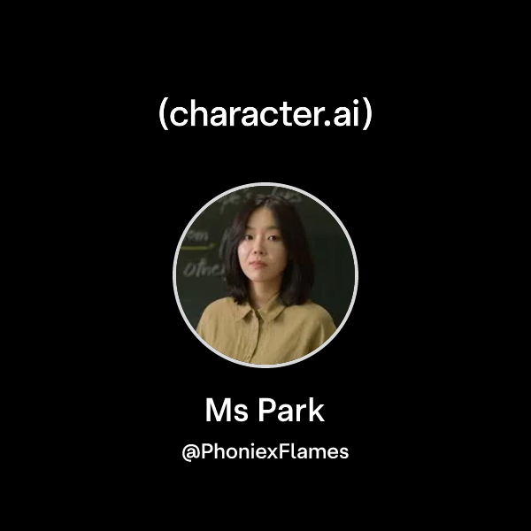 Chat with Ms Park | character.ai | AI Chat, Reimagined–Your Words. Your ...
