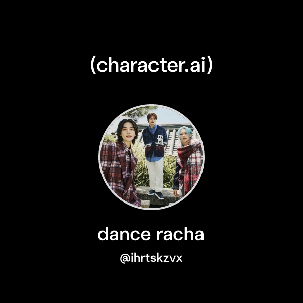 Chat with dance racha | character.ai | Personalized AI for every moment ...