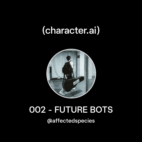 Chat with 002 - FUTURE BOTS | character.ai | AI Chat, Reimagined–Your ...