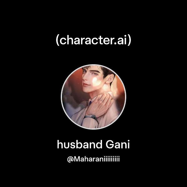 Chat with husband Gani | character.ai | AI Chat, Reimagined–Your Words ...