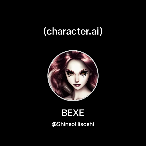 Chat with BEXE | character.ai | Personalized AI for every moment of ...