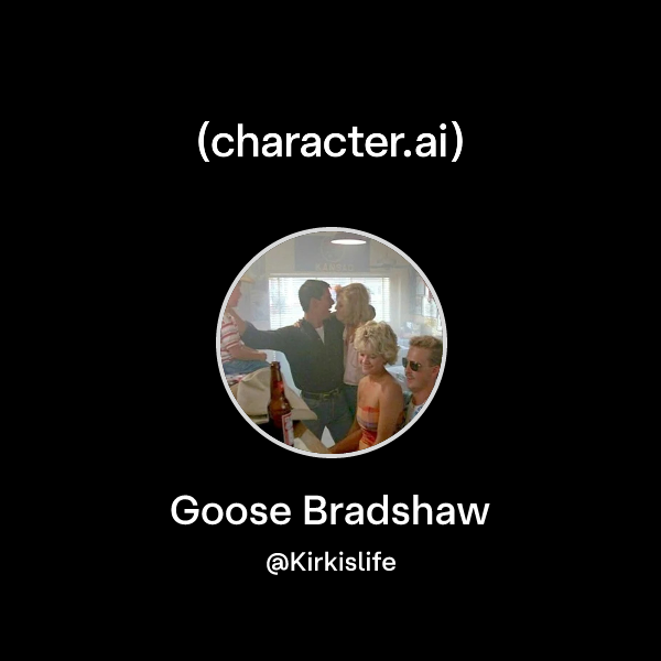 Chat with Goose Bradshaw | character.ai | AI Chat, Reimagined–Your ...