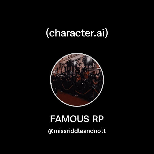 Chat with FAMOUS RP | character.ai | AI Chat, Reimagined–Your Words ...