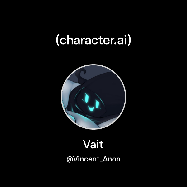 Chat with Vait | character.ai | AI Chat, Reimagined–Your Words. Your World.