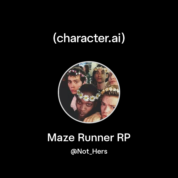 Maze Rp Chat with Maze Runner RP | character.ai | AI Chat, Reimagined–Your ...