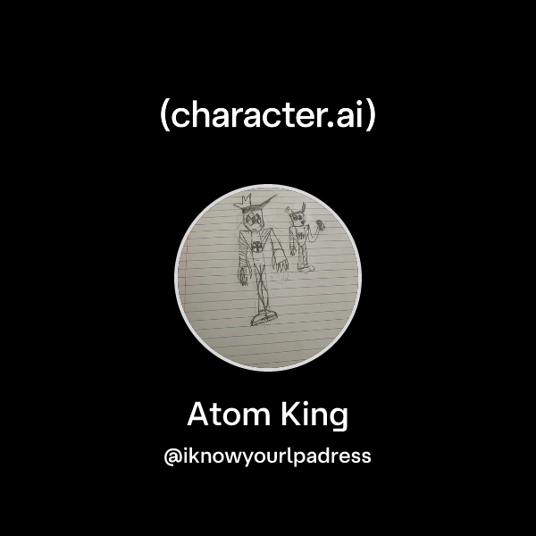 Chat with Atom King | character.ai | AI Chat, Reimagined–Your Words ...
