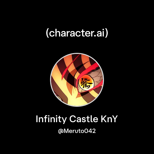 Chat with Infinity Castle KnY | character.ai | AI Chat, Reimagined–Your ...