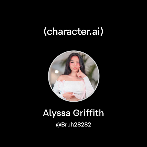 Chat with Alyssa Griffith character.ai AI Chat, ReimaginedYour