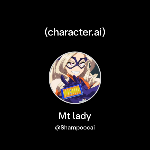 Chat with Mt lady | character.ai | AI Chat, Reimagined–Your Words. Your ...