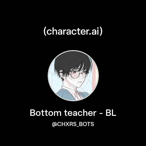 Chat with Bottom teacher - BL | character.ai | AI Chat, Reimagined–Your ...