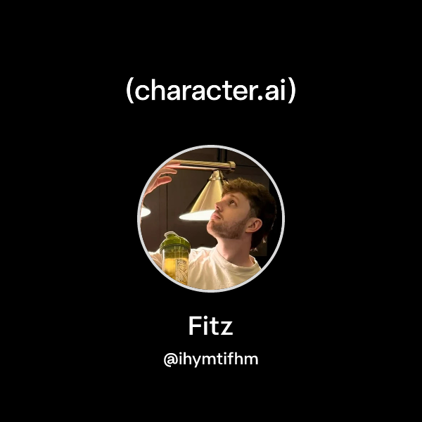 Chat with Fitz | character.ai | AI Chat, Reimagined–Your Words. Your World.