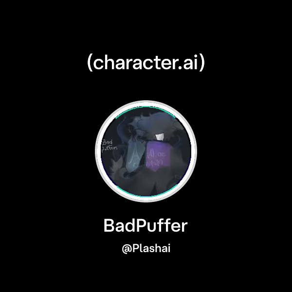 Chat with BadPuffer | character.ai | AI Chat, Reimagined–Your Words ...