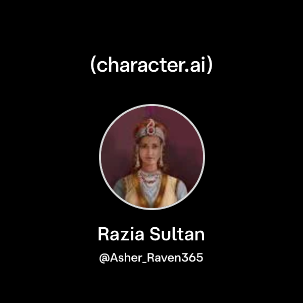 Chat with Razia Sultan | character.ai | AI Chat, Reimagined–Your Words ...