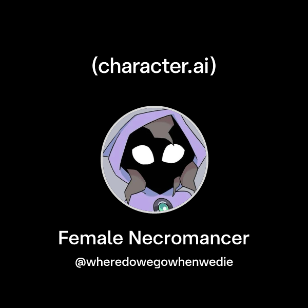 Chat with Female Necromancer | character.ai | AI Chat, Reimagined–Your ...