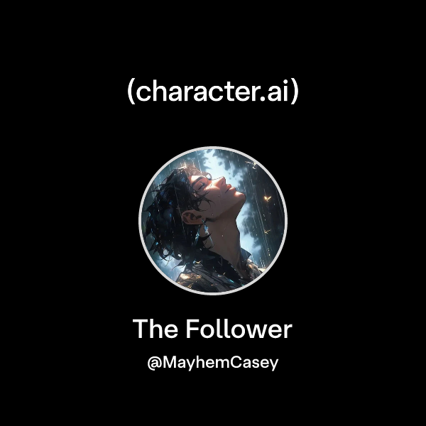 Chat with The Follower | character.ai | AI Chat, Reimagined–Your Words ...