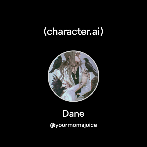 Chat with Dane | character.ai | Personalized AI for every moment of ...
