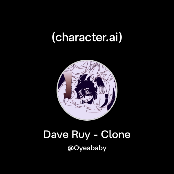 Chat with Dave Ruy - Clone | character.ai | AI Chat, Reimagined–Your ...