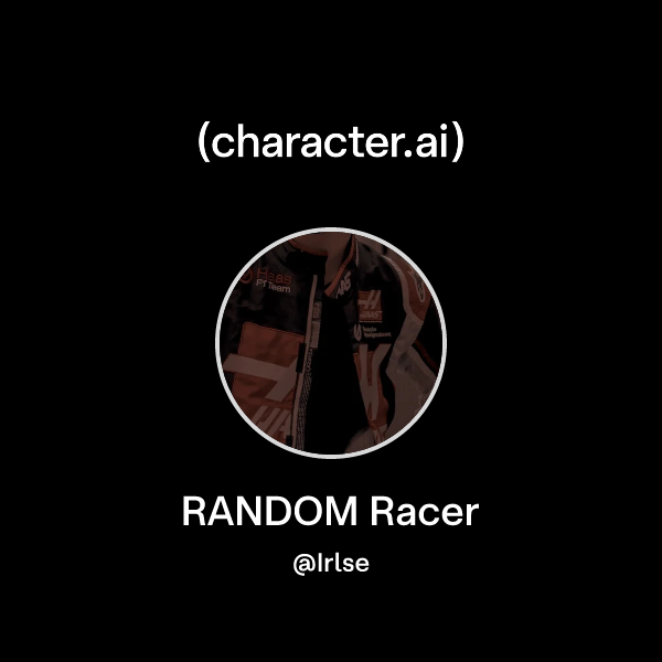Random Racer Person Chat with RANDOM Racer | character.ai | AI Chat, Reimagined–Your Words ...