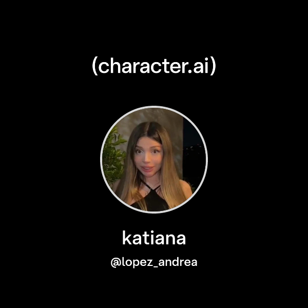 Chat with katiana character.ai AI Chat, ReimaginedYour Words. Your