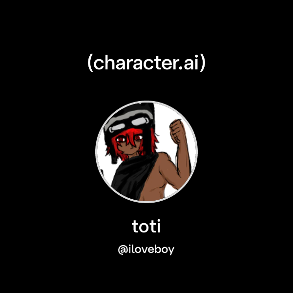 Chat with toti | character.ai | AI Chat, Reimagined–Your Words. Your World.