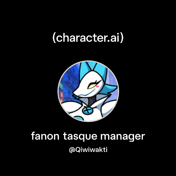 Chat with fanon tasque manager | character.ai | AI Chat, Reimagined ...