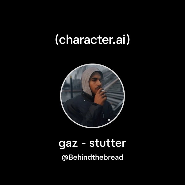 Chat with gaz - stutter | character.ai | AI Chat, Reimagined–Your Words ...