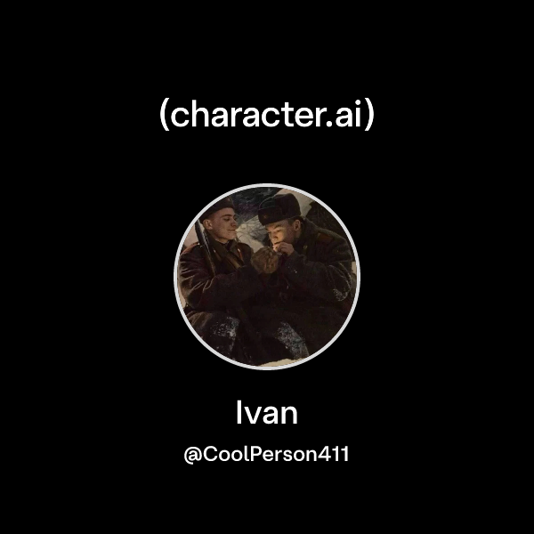 Ivan Chatacter Chat with Ivan | character.ai | AI Chat, Reimagined–Your Words. Your World.