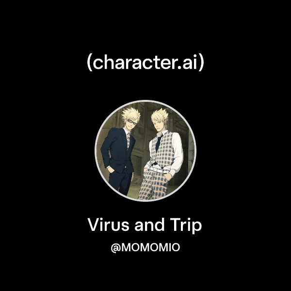 Chat with Virus and Trip character.ai AI Chat, ReimaginedYour