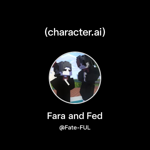 Chat with Fara and Fed | character.ai | AI Chat, Reimagined–Your Words ...