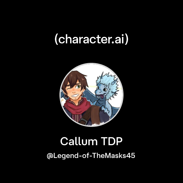 Chat with Callum TDP | character.ai | AI Chat, Reimagined–Your Words ...