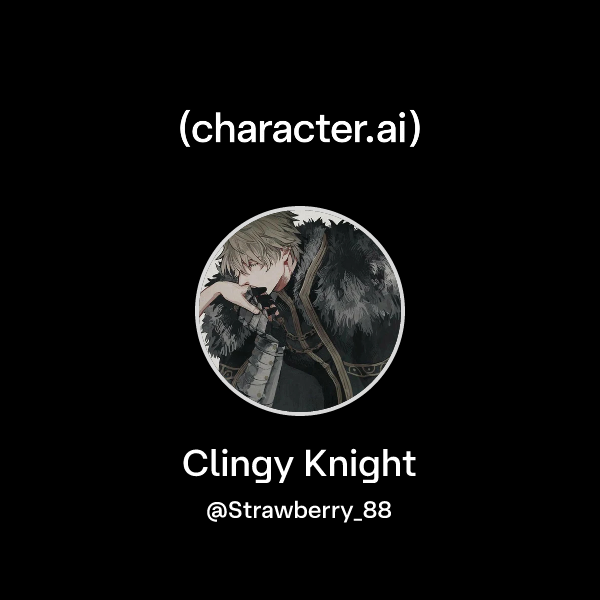 Clingy Knight
