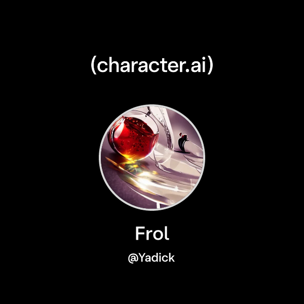 Chat with Frol | character.ai | AI Chat, Reimagined–Your Words. Your World.
