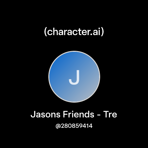 Chat with Jasons Friends - Tre | character.ai | AI Chat, Reimagined ...