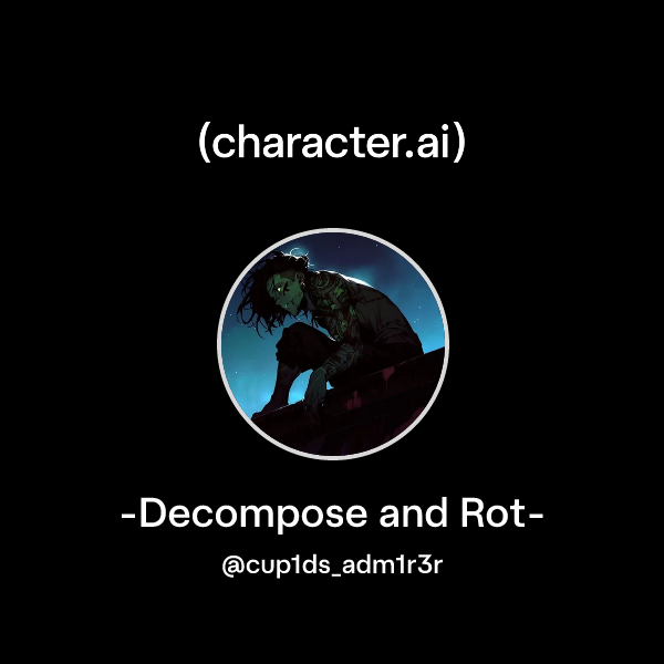 Rottouched Character Chat with -Decompose and Rot- | character.ai | AI Chat, Reimagined–Your ...