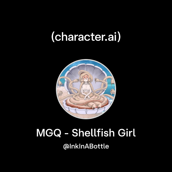 Chat with MGQ - Shellfish Girl | character.ai | AI Chat, Reimagined ...