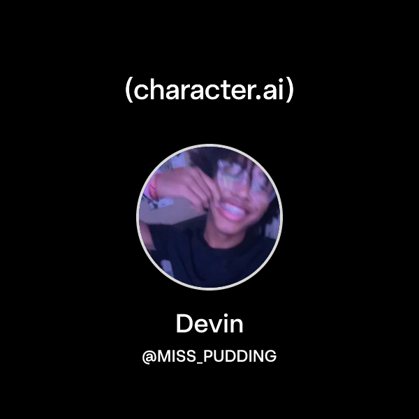 Chat with Devin | character.ai | Personalized AI for every moment of ...