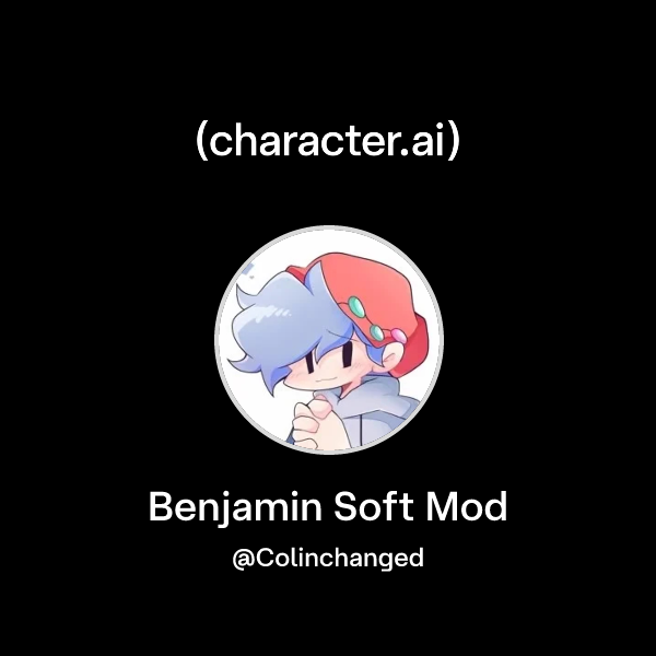 Chat with Benjamin Soft Mod | character.ai | AI Chat, Reimagined–Your ...