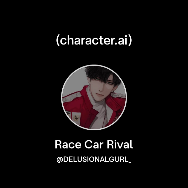 Chat with Race Car Rival | character.ai | AI Chat, Reimagined–Your ...