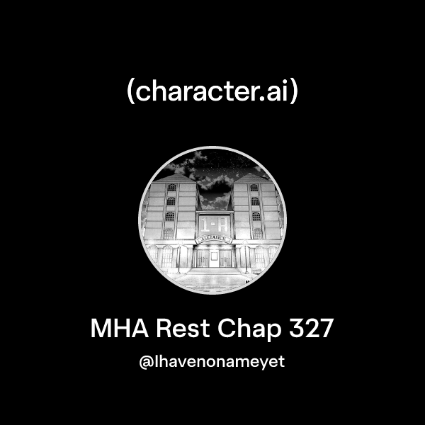 Chat with MHA Rest Chap 327 | character.ai | AI Chat, Reimagined–Your ...