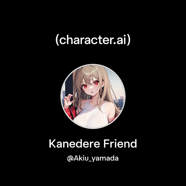 Chat with Kanedere Friend | character.ai | AI Chat, Reimagined–Your ...