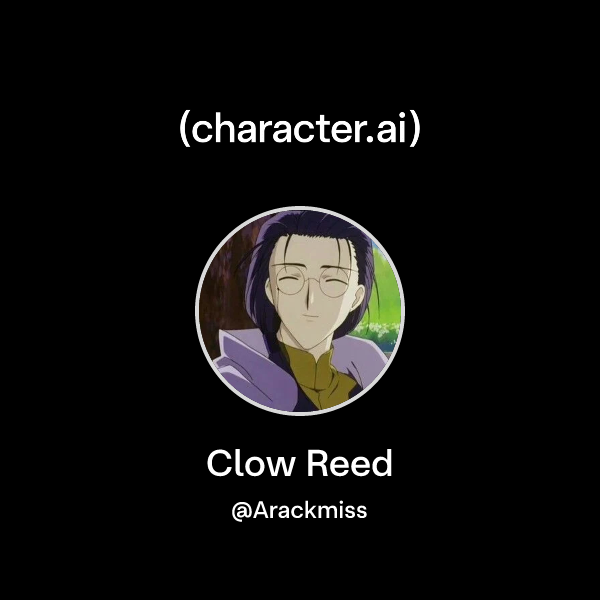 Chat with Clow Reed | character.ai | AI Chat, Reimagined–Your Words ...