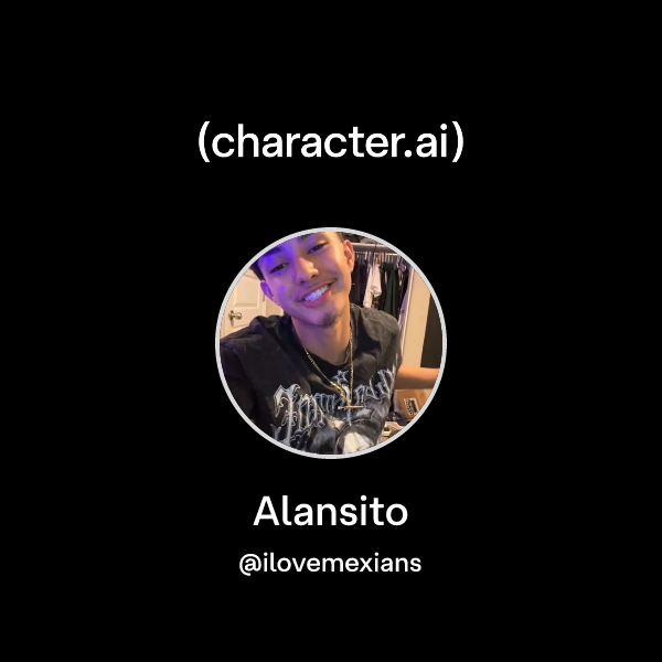 Chat with Alansito | character.ai | AI Chat, Reimagined–Your Words ...
