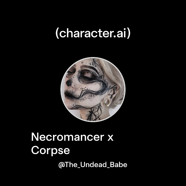 Chat with Necromancer x Corpse | character.ai | AI Chat, Reimagined ...