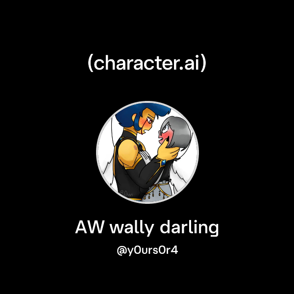 Chat with AW wally darling | character.ai | AI Chat, Reimagined–Your ...