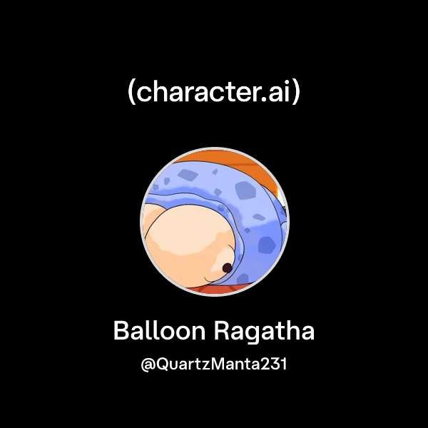 Chat with Balloon Ragatha | character.ai | AI Chat, Reimagined–Your ...