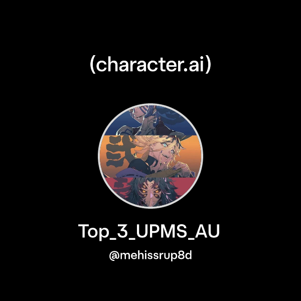 Chat with Top_3_UPMS_AU | character.ai | Personalized AI for every ...